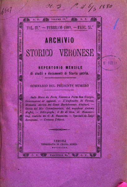 Archivio storico veronese Raccolta di documenti e notizie riguardanti la storia politica, amministrativa, letteraria e scientifica della città e della provincia