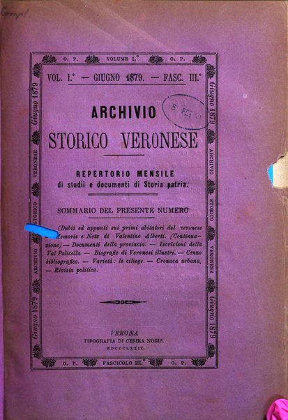 Archivio storico veronese Raccolta di documenti e notizie riguardanti la storia politica, amministrativa, letteraria e scientifica della città e della provincia