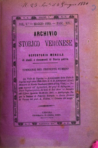 Archivio storico veronese Raccolta di documenti e notizie riguardanti la storia politica, amministrativa, letteraria e scientifica della città e della provincia