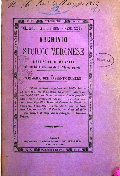 Archivio storico veronese Raccolta di documenti e notizie riguardanti la storia politica, amministrativa, letteraria e scientifica della città e della provincia