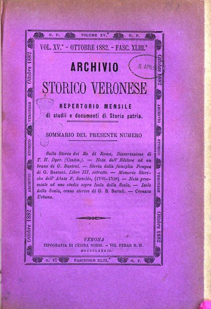 Archivio storico veronese Raccolta di documenti e notizie riguardanti la storia politica, amministrativa, letteraria e scientifica della città e della provincia