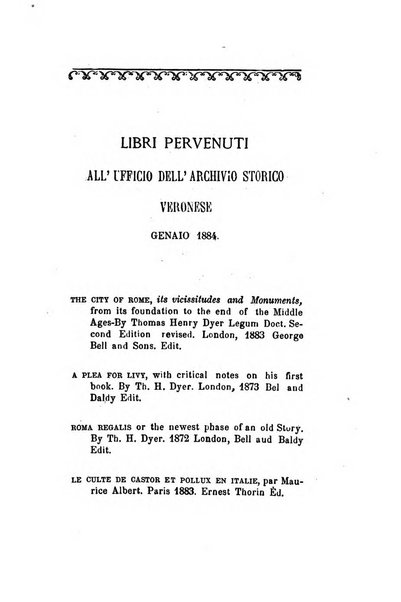 Archivio storico veronese Raccolta di documenti e notizie riguardanti la storia politica, amministrativa, letteraria e scientifica della città e della provincia