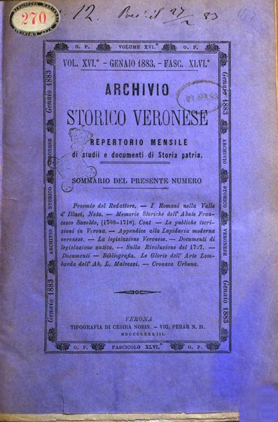 Archivio storico veronese Raccolta di documenti e notizie riguardanti la storia politica, amministrativa, letteraria e scientifica della città e della provincia