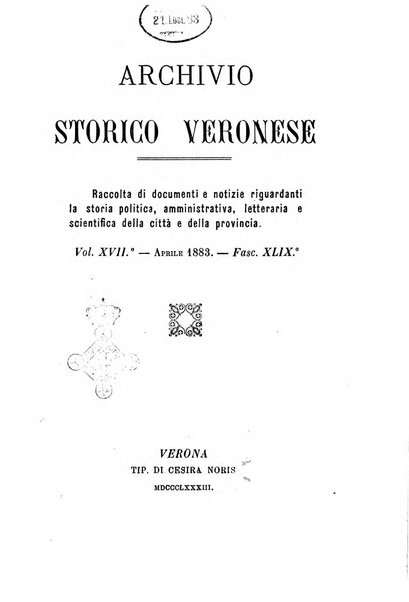 Archivio storico veronese Raccolta di documenti e notizie riguardanti la storia politica, amministrativa, letteraria e scientifica della città e della provincia