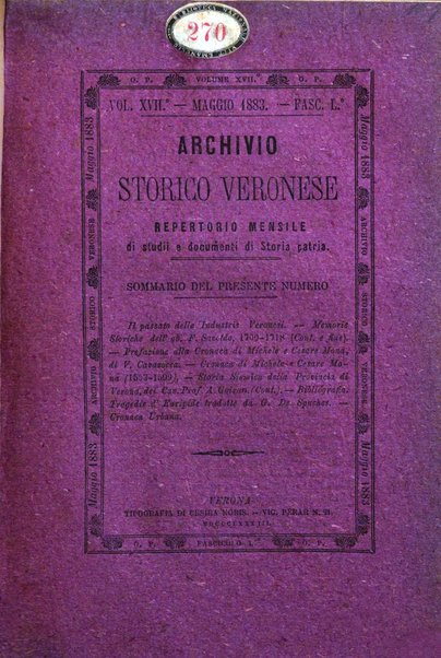 Archivio storico veronese Raccolta di documenti e notizie riguardanti la storia politica, amministrativa, letteraria e scientifica della città e della provincia