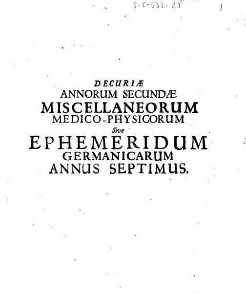 Miscellanea curiosa medico-physica Academiae naturae curiosorum sive ephemeridum medico-physicarum Germanicarum..