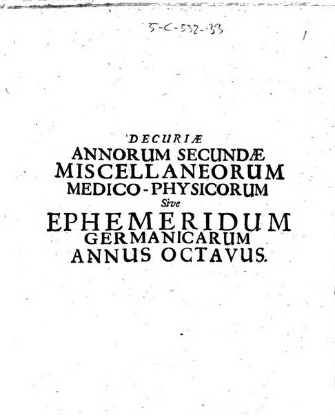 Miscellanea curiosa medico-physica Academiae naturae curiosorum sive ephemeridum medico-physicarum Germanicarum..