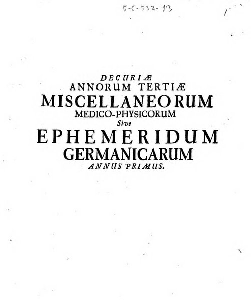 Miscellanea curiosa medico-physica Academiae naturae curiosorum sive ephemeridum medico-physicarum Germanicarum..