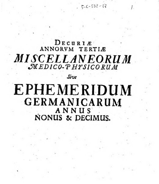 Miscellanea curiosa medico-physica Academiae naturae curiosorum sive ephemeridum medico-physicarum Germanicarum..