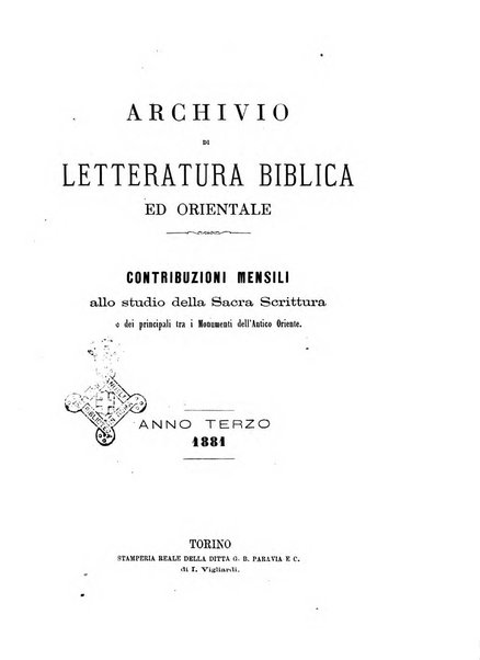 Archivio di letteratura biblica ed orientale contribuzioni mensili allo studio della Sacra Scrittura e dei principali tra i monumenti dell'antico oriente