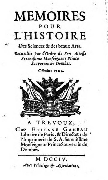 Mémoires pour l'histoire des sciences & des beaux-arts recüeillies par l'ordre de Son Altesse Serenissime Monseigneur Prince souverain de Dombes