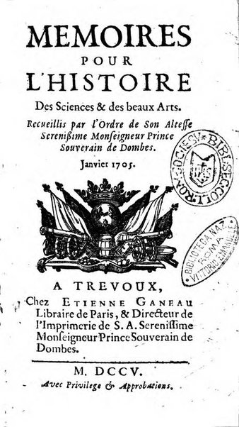 Mémoires pour l'histoire des sciences & des beaux-arts recüeillies par l'ordre de Son Altesse Serenissime Monseigneur Prince souverain de Dombes