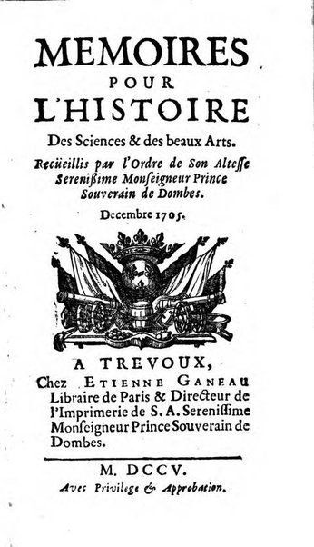 Mémoires pour l'histoire des sciences & des beaux-arts recüeillies par l'ordre de Son Altesse Serenissime Monseigneur Prince souverain de Dombes