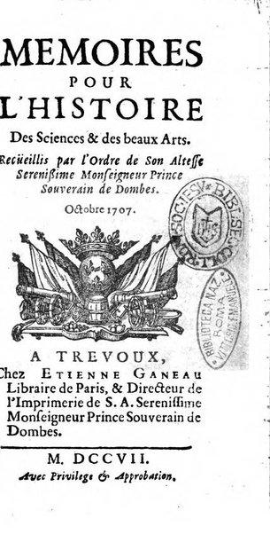 Mémoires pour l'histoire des sciences & des beaux-arts recüeillies par l'ordre de Son Altesse Serenissime Monseigneur Prince souverain de Dombes