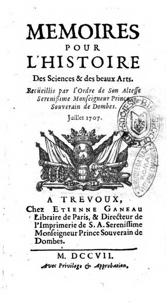 Mémoires pour l'histoire des sciences & des beaux-arts recüeillies par l'ordre de Son Altesse Serenissime Monseigneur Prince souverain de Dombes