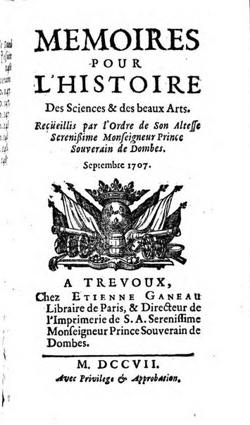 Mémoires pour l'histoire des sciences & des beaux-arts recüeillies par l'ordre de Son Altesse Serenissime Monseigneur Prince souverain de Dombes