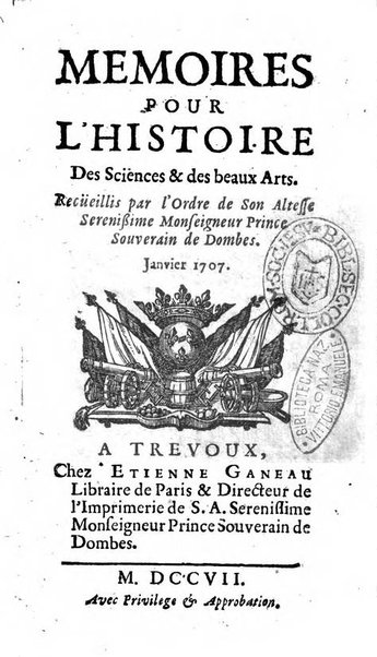 Mémoires pour l'histoire des sciences & des beaux-arts recüeillies par l'ordre de Son Altesse Serenissime Monseigneur Prince souverain de Dombes