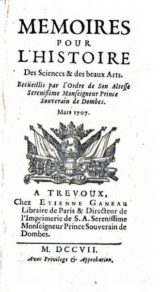 Mémoires pour l'histoire des sciences & des beaux-arts recüeillies par l'ordre de Son Altesse Serenissime Monseigneur Prince souverain de Dombes