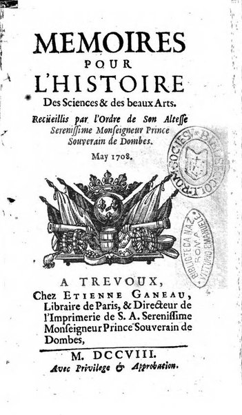 Mémoires pour l'histoire des sciences & des beaux-arts recüeillies par l'ordre de Son Altesse Serenissime Monseigneur Prince souverain de Dombes