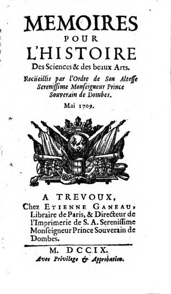 Mémoires pour l'histoire des sciences & des beaux-arts recüeillies par l'ordre de Son Altesse Serenissime Monseigneur Prince souverain de Dombes