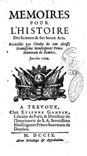 Mémoires pour l'histoire des sciences & des beaux-arts recüeillies par l'ordre de Son Altesse Serenissime Monseigneur Prince souverain de Dombes