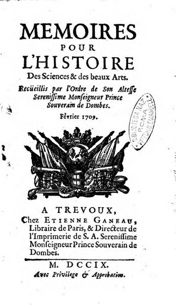 Mémoires pour l'histoire des sciences & des beaux-arts recüeillies par l'ordre de Son Altesse Serenissime Monseigneur Prince souverain de Dombes