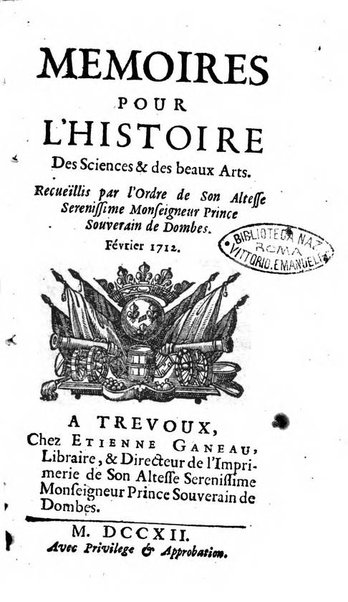 Mémoires pour l'histoire des sciences & des beaux-arts recüeillies par l'ordre de Son Altesse Serenissime Monseigneur Prince souverain de Dombes