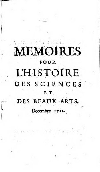 Mémoires pour l'histoire des sciences & des beaux-arts recüeillies par l'ordre de Son Altesse Serenissime Monseigneur Prince souverain de Dombes