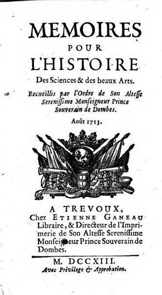 Mémoires pour l'histoire des sciences & des beaux-arts recüeillies par l'ordre de Son Altesse Serenissime Monseigneur Prince souverain de Dombes