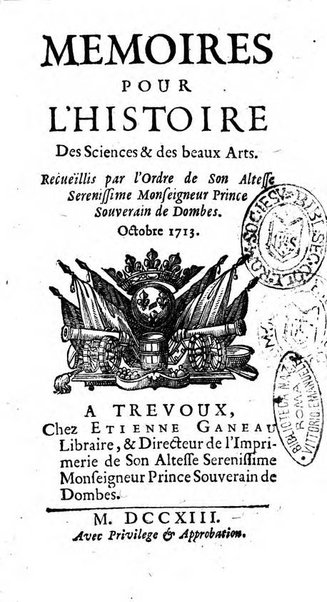 Mémoires pour l'histoire des sciences & des beaux-arts recüeillies par l'ordre de Son Altesse Serenissime Monseigneur Prince souverain de Dombes