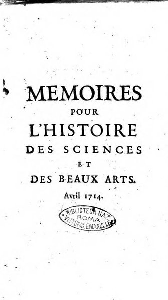 Mémoires pour l'histoire des sciences & des beaux-arts recüeillies par l'ordre de Son Altesse Serenissime Monseigneur Prince souverain de Dombes