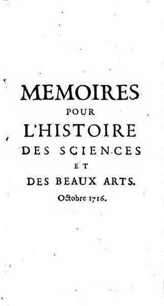 Mémoires pour l'histoire des sciences & des beaux-arts recüeillies par l'ordre de Son Altesse Serenissime Monseigneur Prince souverain de Dombes