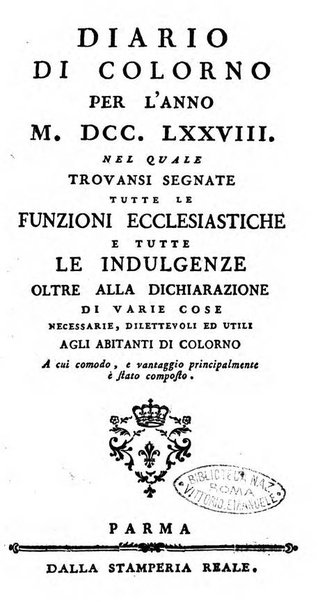 Diario di Colorno per l'anno 1777.[-1802.] nel quale trovansi segnate tutte le funzioni ecclesiastiche e tutte le indulgenze, oltre alla dichiarazione di varie cose necessarie, dilettevoli ed utili agli abitanti di Colorno a cui comodo, e uantaggio principalmente è stato composto