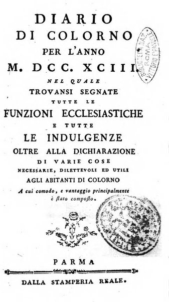 Diario di Colorno per l'anno 1777.[-1802.] nel quale trovansi segnate tutte le funzioni ecclesiastiche e tutte le indulgenze, oltre alla dichiarazione di varie cose necessarie, dilettevoli ed utili agli abitanti di Colorno a cui comodo, e uantaggio principalmente è stato composto