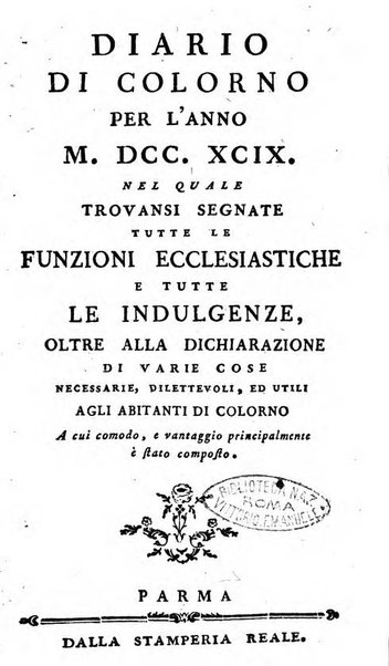 Diario di Colorno per l'anno 1777.[-1802.] nel quale trovansi segnate tutte le funzioni ecclesiastiche e tutte le indulgenze, oltre alla dichiarazione di varie cose necessarie, dilettevoli ed utili agli abitanti di Colorno a cui comodo, e uantaggio principalmente è stato composto