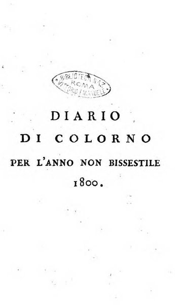 Diario di Colorno per l'anno 1777.[-1802.] nel quale trovansi segnate tutte le funzioni ecclesiastiche e tutte le indulgenze, oltre alla dichiarazione di varie cose necessarie, dilettevoli ed utili agli abitanti di Colorno a cui comodo, e uantaggio principalmente è stato composto