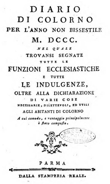 Diario di Colorno per l'anno 1777.[-1802.] nel quale trovansi segnate tutte le funzioni ecclesiastiche e tutte le indulgenze, oltre alla dichiarazione di varie cose necessarie, dilettevoli ed utili agli abitanti di Colorno a cui comodo, e uantaggio principalmente è stato composto