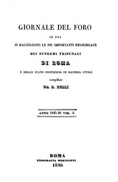 Giornale del Foro in cui si raccolgono le più importanti regiudicate dei supremi tribunali di Roma e dello Stato pontificio in materia civile