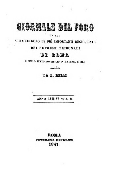 Giornale del Foro in cui si raccolgono le più importanti regiudicate dei supremi tribunali di Roma e dello Stato pontificio in materia civile