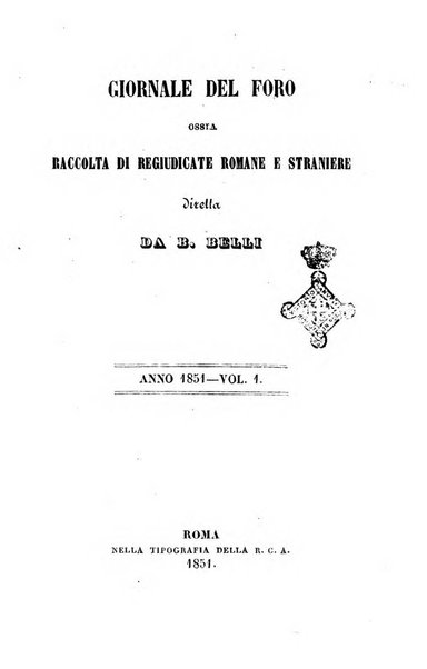 Giornale del Foro in cui si raccolgono le più importanti regiudicate dei supremi tribunali di Roma e dello Stato pontificio in materia civile