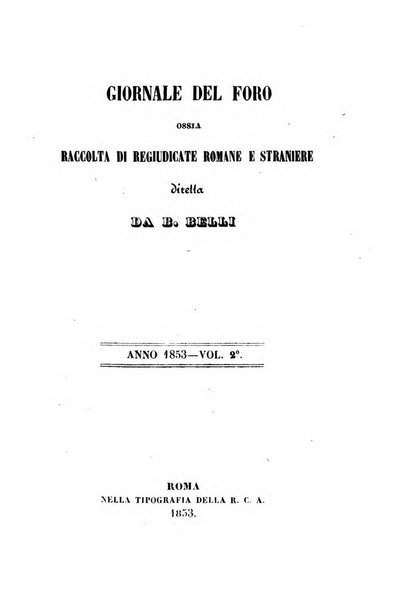 Giornale del Foro in cui si raccolgono le più importanti regiudicate dei supremi tribunali di Roma e dello Stato pontificio in materia civile