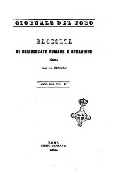 Giornale del Foro in cui si raccolgono le più importanti regiudicate dei supremi tribunali di Roma e dello Stato pontificio in materia civile