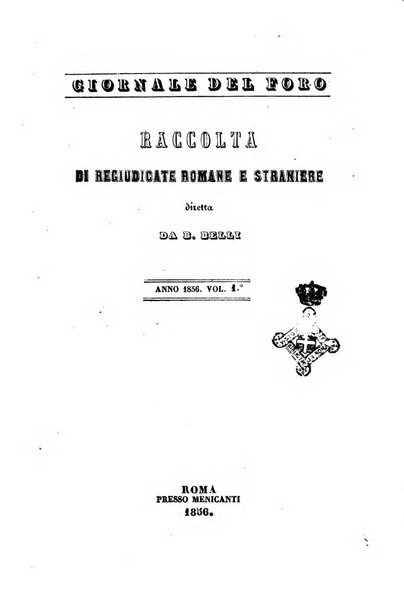 Giornale del Foro in cui si raccolgono le più importanti regiudicate dei supremi tribunali di Roma e dello Stato pontificio in materia civile