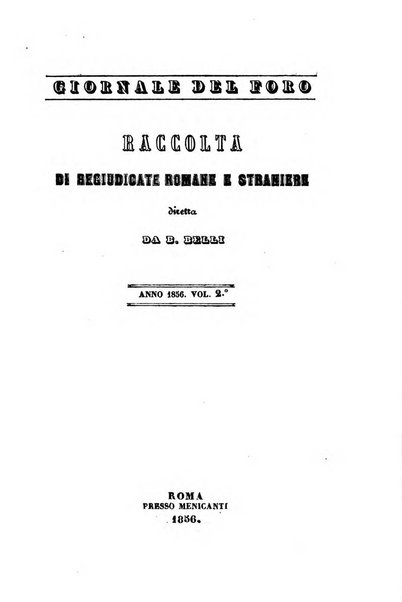 Giornale del Foro in cui si raccolgono le più importanti regiudicate dei supremi tribunali di Roma e dello Stato pontificio in materia civile