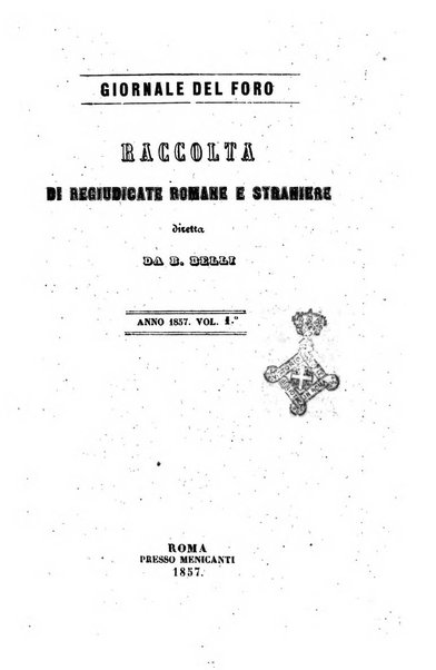 Giornale del Foro in cui si raccolgono le più importanti regiudicate dei supremi tribunali di Roma e dello Stato pontificio in materia civile