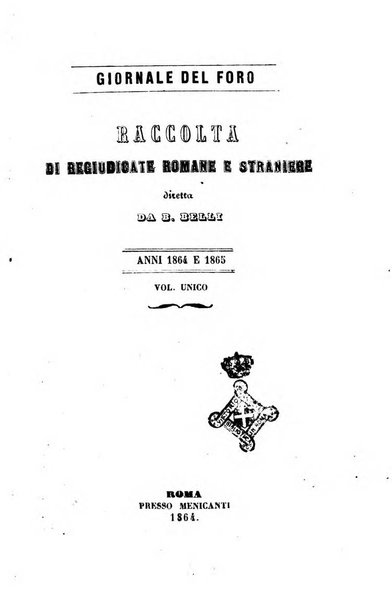 Giornale del Foro in cui si raccolgono le più importanti regiudicate dei supremi tribunali di Roma e dello Stato pontificio in materia civile