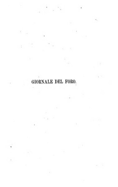 Giornale del Foro in cui si raccolgono le più importanti regiudicate dei supremi tribunali di Roma e dello Stato pontificio in materia civile