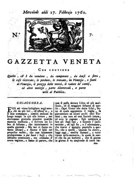 Gazzetta veneta che contiene tutto quello, ch'è da vendere, da comperare, da darsi a fitto, le cose ricercate, le perdute, le trovate, in Venezia, o fuori di Venezia, il prezzo delle merci, il valore de' cambj, ed altre notizie, parte dilettevoli, e parte utili al Pubblico