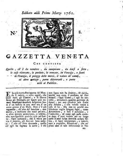 Gazzetta veneta che contiene tutto quello, ch'è da vendere, da comperare, da darsi a fitto, le cose ricercate, le perdute, le trovate, in Venezia, o fuori di Venezia, il prezzo delle merci, il valore de' cambj, ed altre notizie, parte dilettevoli, e parte utili al Pubblico