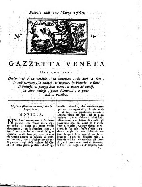 Gazzetta veneta che contiene tutto quello, ch'è da vendere, da comperare, da darsi a fitto, le cose ricercate, le perdute, le trovate, in Venezia, o fuori di Venezia, il prezzo delle merci, il valore de' cambj, ed altre notizie, parte dilettevoli, e parte utili al Pubblico